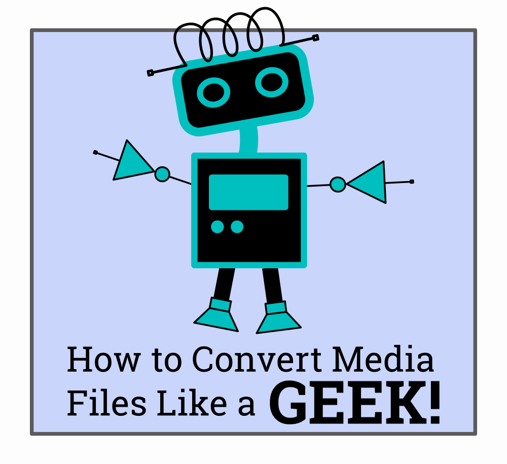 Cartoon: Convert media files like a GEEK